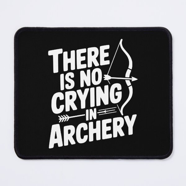Item preview, There is No Crying in Archery designed and sold by Frank Ring.