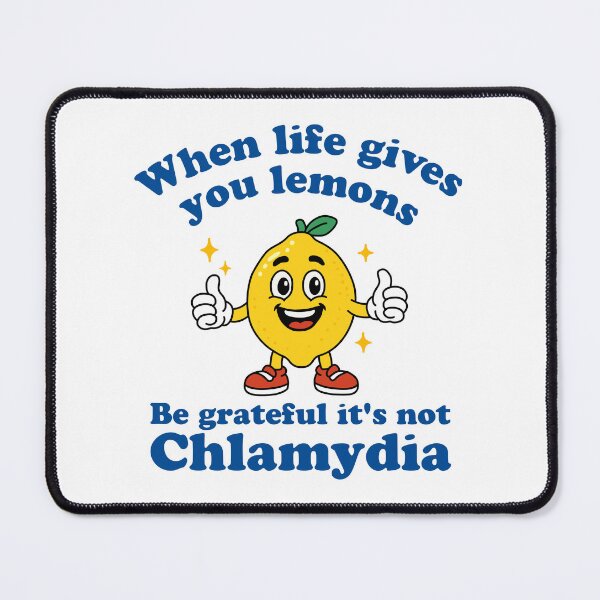 Item preview, When Life Gives You Lemons Be Grateful It's Not Chlamydia designed and sold by NQArtist.