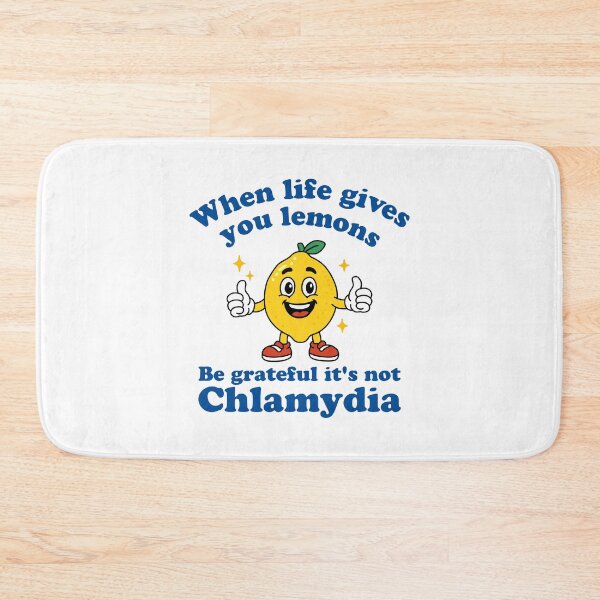 Item preview, When Life Gives You Lemons Be Grateful It's Not Chlamydia designed and sold by NQArtist.