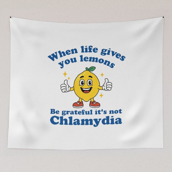 Item preview, When Life Gives You Lemons Be Grateful It's Not Chlamydia designed and sold by NQArtist.