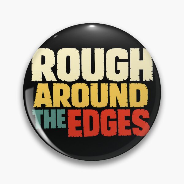 Item preview, Rough Around The Edges Funny Self Aware Typography Design designed and sold by TeeTimeTreasure.