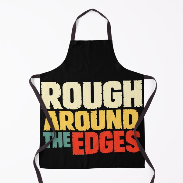 Item preview, Rough Around The Edges Funny Self Aware Typography Design designed and sold by TeeTimeTreasure.