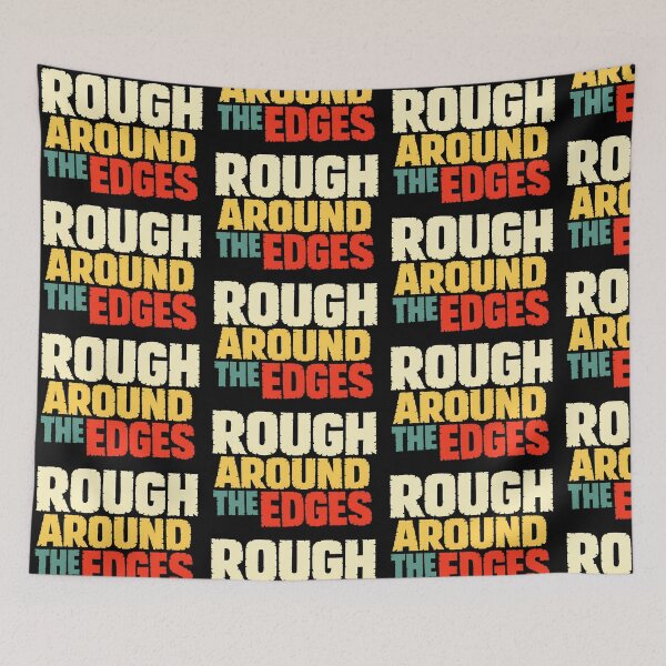 Item preview, Rough Around The Edges Funny Self Aware Typography Design designed and sold by TeeTimeTreasure.