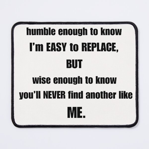 Item preview, Never Find Another Like Me Sarcastic Quote designed and sold by OddballObjects.