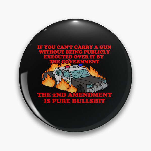 Item preview,  the second amendment is pure bullshit designed and sold by remerasnerdas.