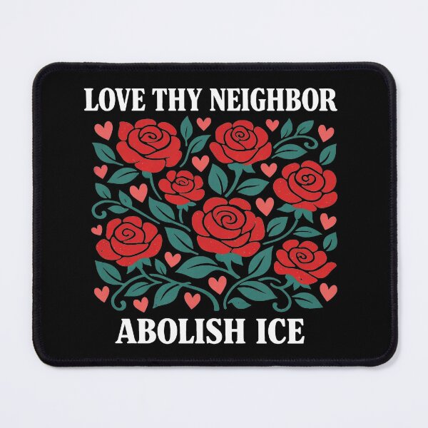 Item preview, Love Thy Neighbor Abolish ICE Protest designed and sold by WatercolourferS.