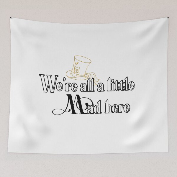 Item preview, We're All A Little Mad Here designed and sold by WonderlandLaf.