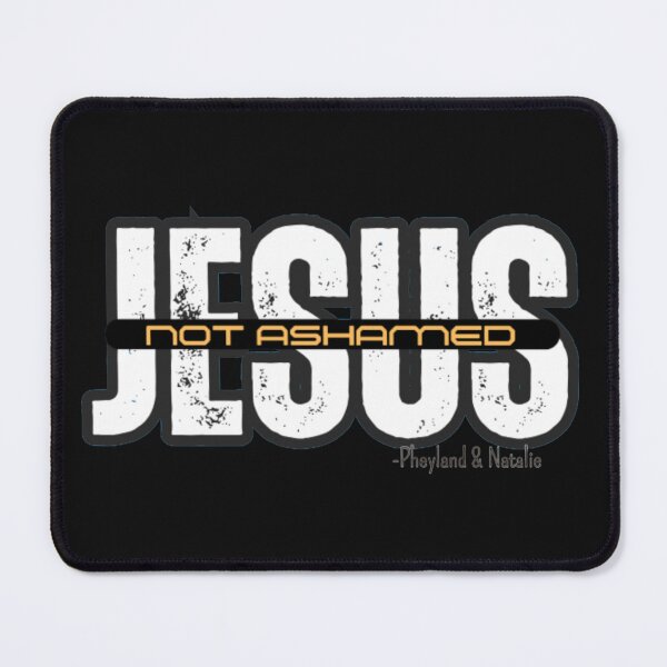 Item preview, Jesus Not Ashamed designed and sold by PheylandBarthen.