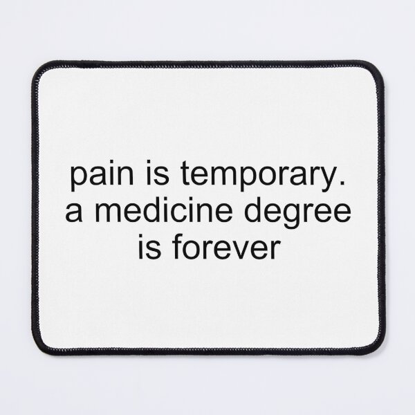 Item preview, pain is temporary. a medicine degree is forever designed and sold by forever-spring.