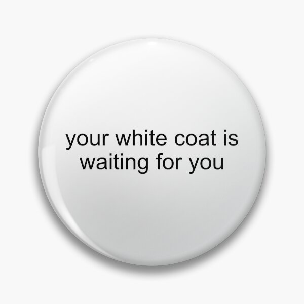 Item preview, your white coat is waiting for you - med school designed and sold by forever-spring.