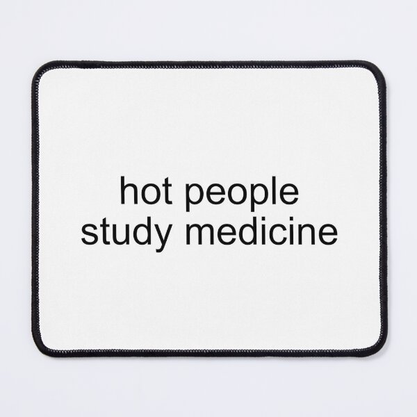 Item preview, hot people study medicine - med school designed and sold by forever-spring.