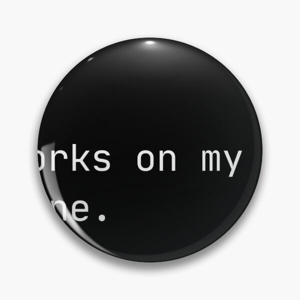 Item preview, It Works on My Machine — Classic Developer Quote designed and sold by runtimestudio.
