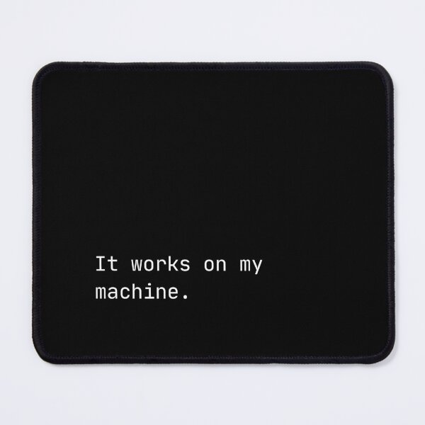 Item preview, It Works on My Machine — Classic Developer Quote designed and sold by runtimestudio.