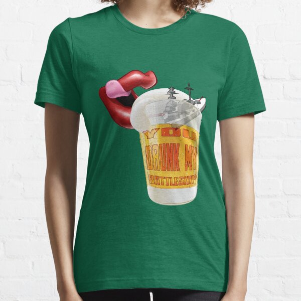 You Drunk My Battleship Essential T-Shirt