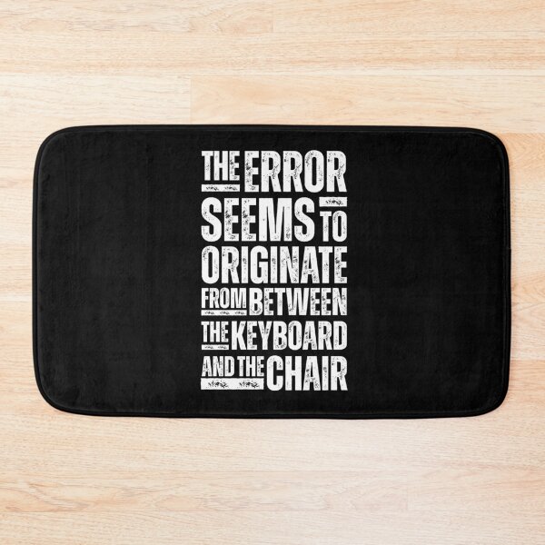 Item preview, The Error Seems to Originate from between the Keyboard and the Chair - Funny IT Tech Support Design for Programmers, Coders, and Help Desk Pros White Distressed Font designed and sold by GFamilyC.