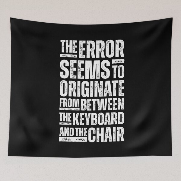 Item preview, The Error Seems to Originate from between the Keyboard and the Chair - Funny IT Tech Support Design for Programmers, Coders, and Help Desk Pros White Distressed Font  designed and sold by GFamilyC.