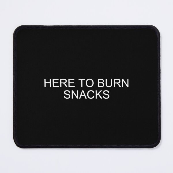 Item preview, Here To Burn Snacks – Gym Humor designed and sold by brownsc17.