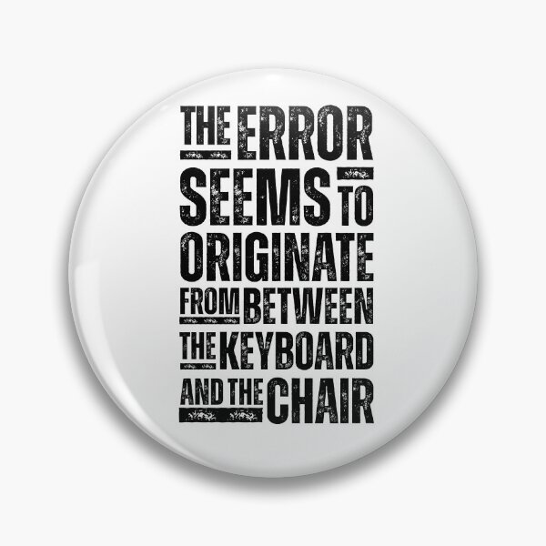 Item preview, The Error Seems to Originate from between the Keyboard and the Chair - Funny IT Tech Support Design for Programmers, Coders, and Help Desk Pros Black Distressed Font  designed and sold by GFamilyC.