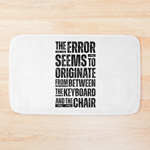 Item preview, The Error Seems to Originate from between the Keyboard and the Chair - Funny IT Tech Support Design for Programmers, Coders, and Help Desk Pros Black Distressed Font designed and sold by GFamilyC.