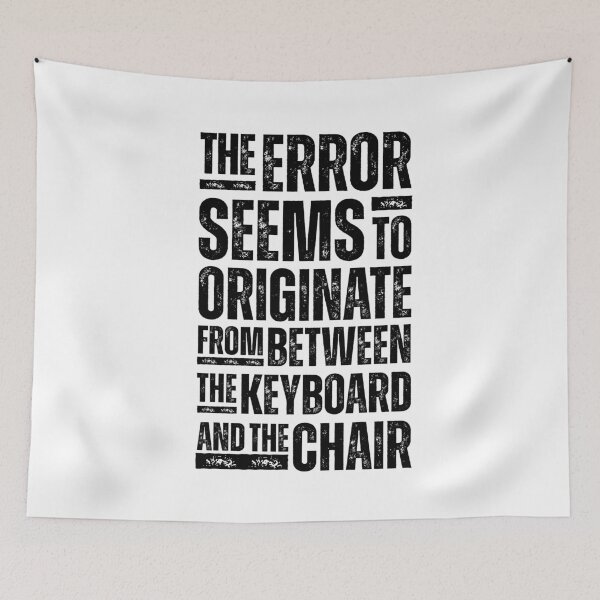Item preview, The Error Seems to Originate from between the Keyboard and the Chair - Funny IT Tech Support Design for Programmers, Coders, and Help Desk Pros Black Distressed Font  designed and sold by GFamilyC.