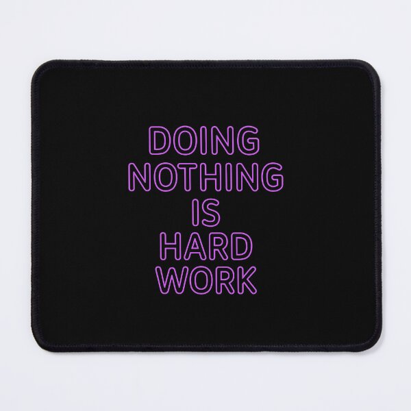Item preview, Doing Nothing Is Hard Work | Lazy Humor Minimalist Tee designed and sold by Timeless Junction.