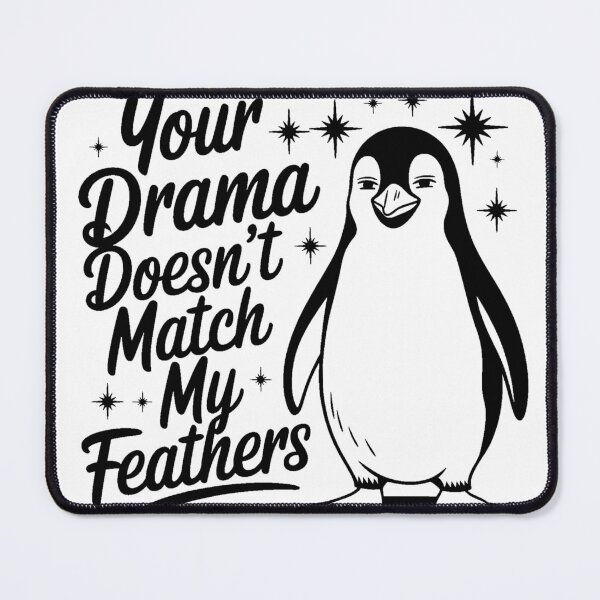 Item preview, Your Drama Doesn't Match My Feathers Penguin Funny Sarcastic designed and sold by artcultreone.