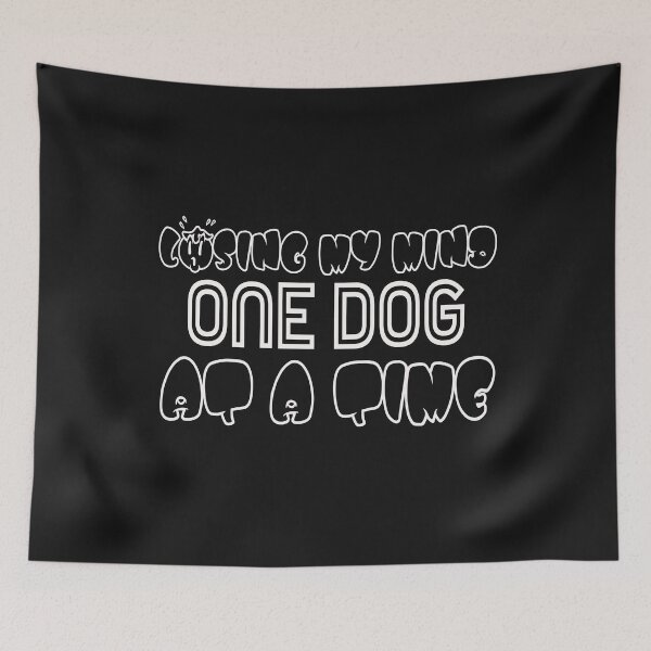 Item preview, Losing My Mind One Dog At A Time designed and sold by karmastore.