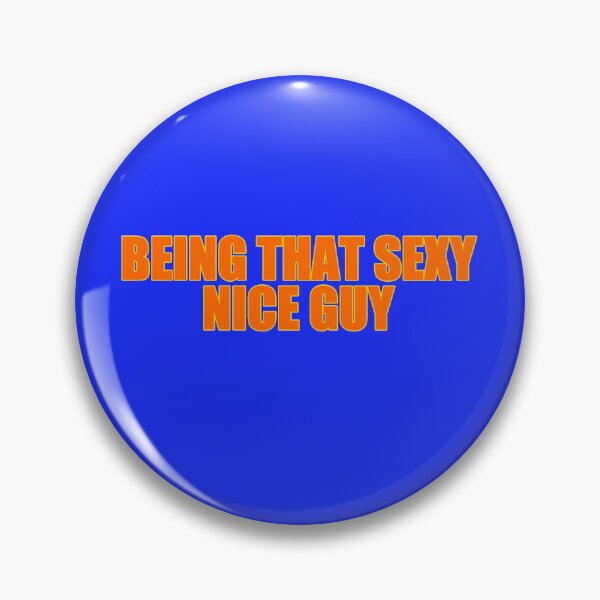 Item preview, Being That Sexy Nice Guy designed and sold by Giantman333.