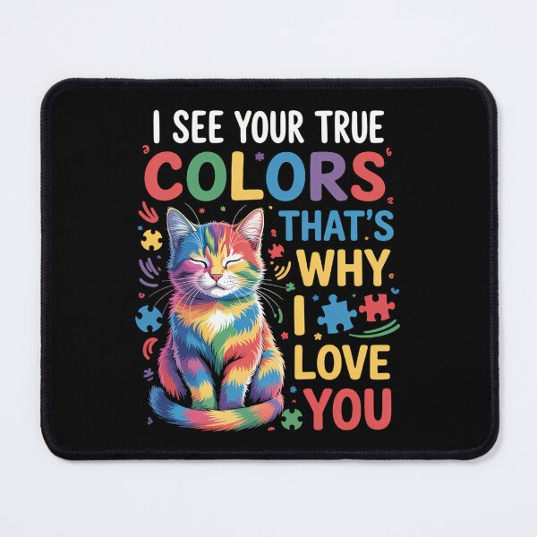 Item preview, Cute autism Cat I See Your True Colors That_s Why I Love You designed and sold by lilensgavadur.