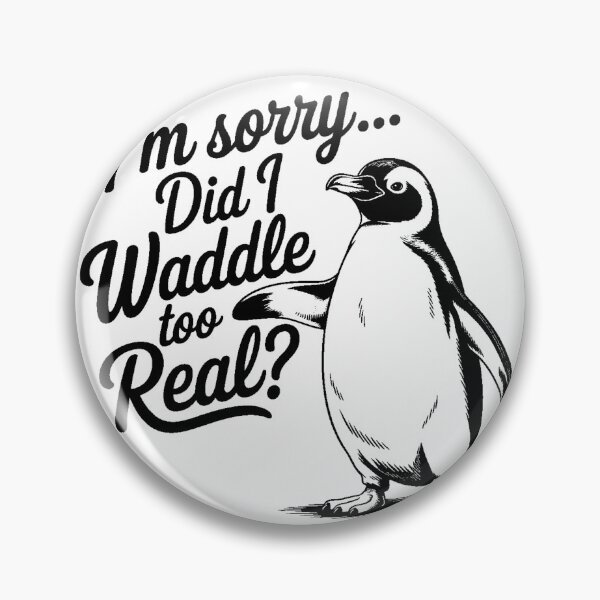 Item preview, Im Sorry Did I Waddle Too Real Penguin Lover designed and sold by artcultreone.