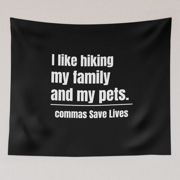 Item preview, funny quote I like hiking my family and my pets commas Save Lives designed and sold by adjamine.