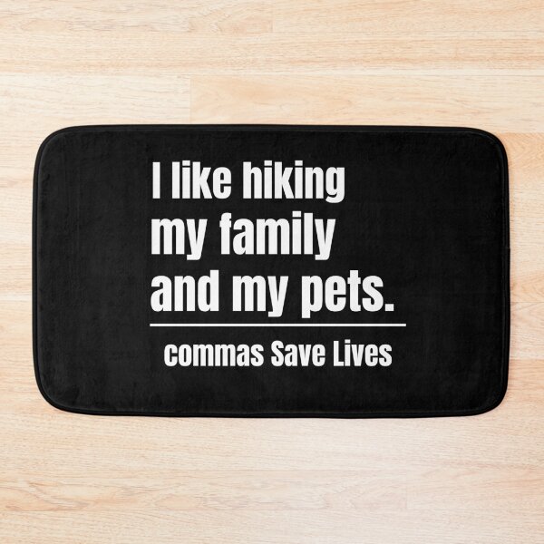 Item preview, funny quote I like hiking my family and my pets commas Save Lives designed and sold by adjamine.
