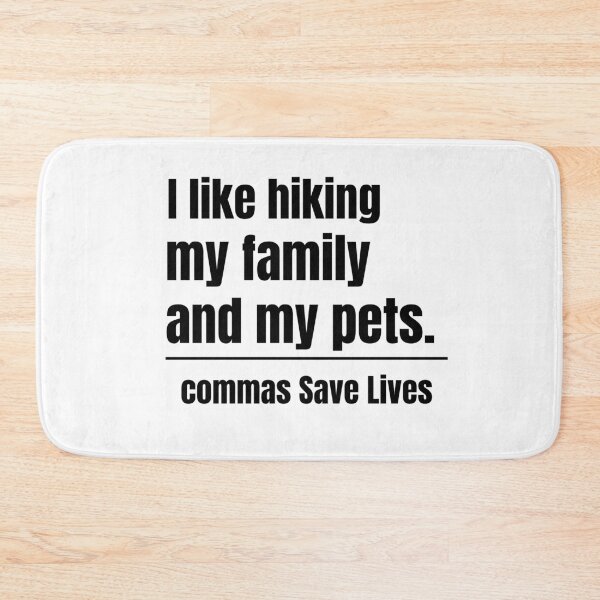 Item preview, funny quote I like hiking my family and my pets commas Save Lives designed and sold by adjamine.