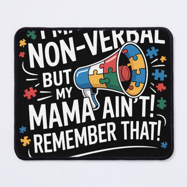 Item preview, I May Be Non Verbal But My Mama Ain_t Remember That Autism designed and sold by tiekanamac.