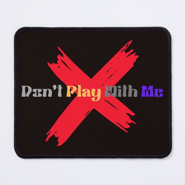 Item preview, DON'T PLAY WITH ME designed and sold by NOXSCORP.