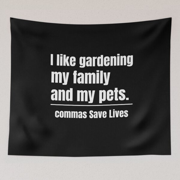 Item preview, sarcastic quote I like gardening my family and my pets commas Save Lives designed and sold by adjamine.