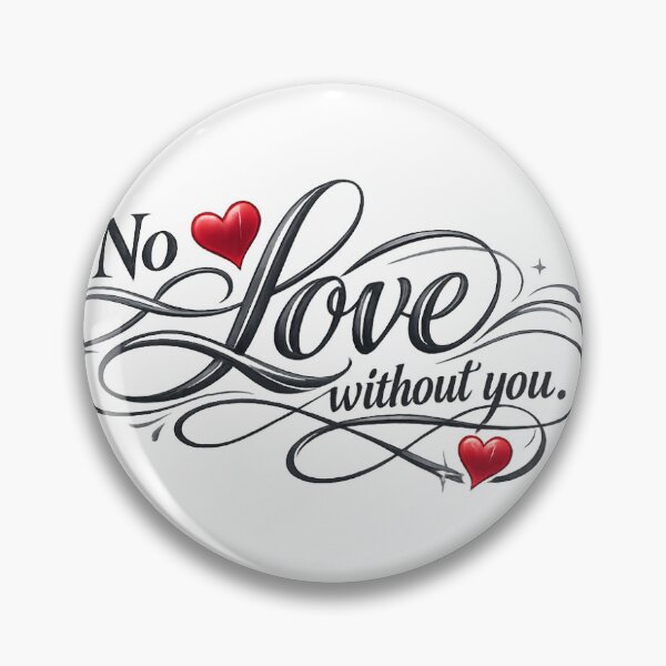 Item preview, No love without you. saint-valentin love designed and sold by Frizzanteworld.