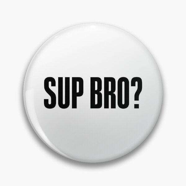 Item preview, Sup Bro? Bold designed and sold by Memes N Lore .