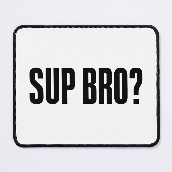 Item preview, Sup Bro? Bold designed and sold by Memes N Lore .