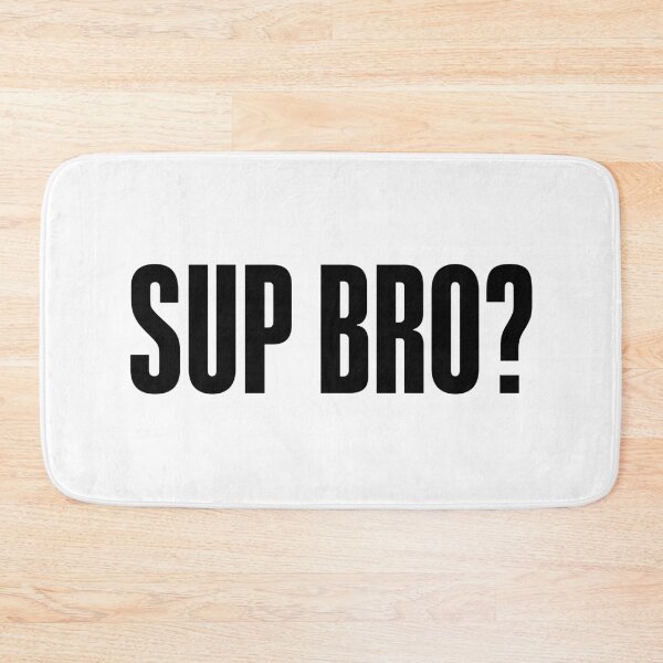 Item preview, Sup Bro? Bold designed and sold by Memes N Lore .