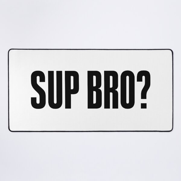 Item preview, Sup Bro? Bold designed and sold by Memes N Lore .