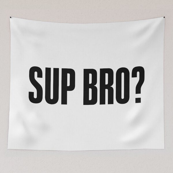 Item preview, Sup Bro? Bold designed and sold by Memes N Lore .