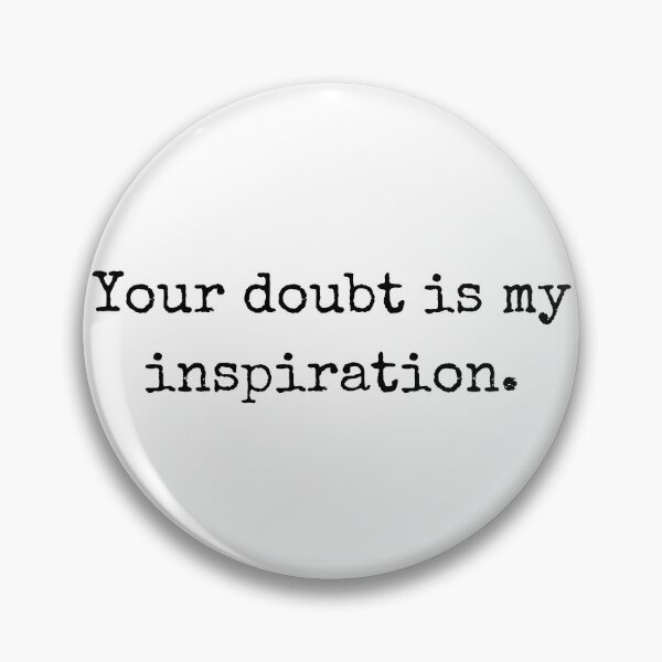 Artikelvorschau, Motivierender Spruch: Dein Zweifel ist meine Inspiration entworfen und verkauft von BoldTalk.