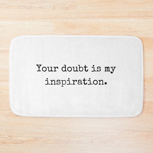 Item preview, Motivational saying – Your doubt is my inspiration  designed and sold by BoldTalk.