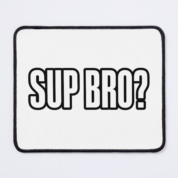 Item preview, Sup Bro? Outline Bold designed and sold by Memes N Lore .