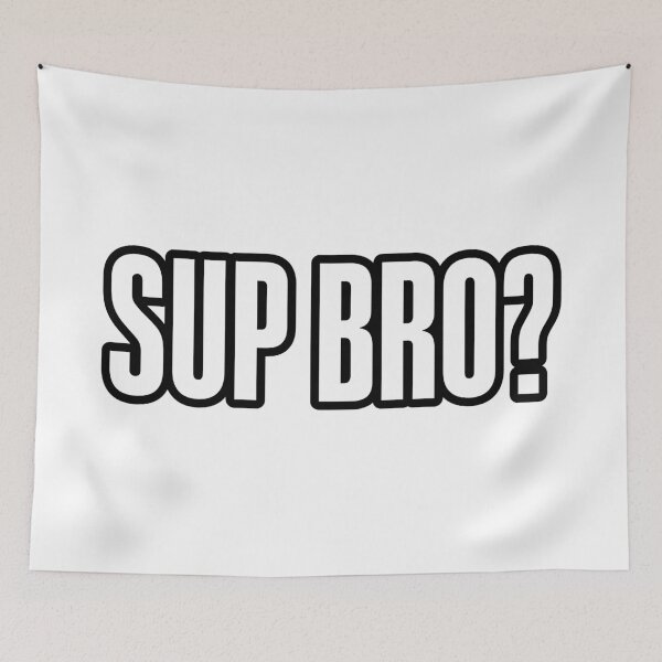 Item preview, Sup Bro? Outline Bold designed and sold by Memes N Lore .