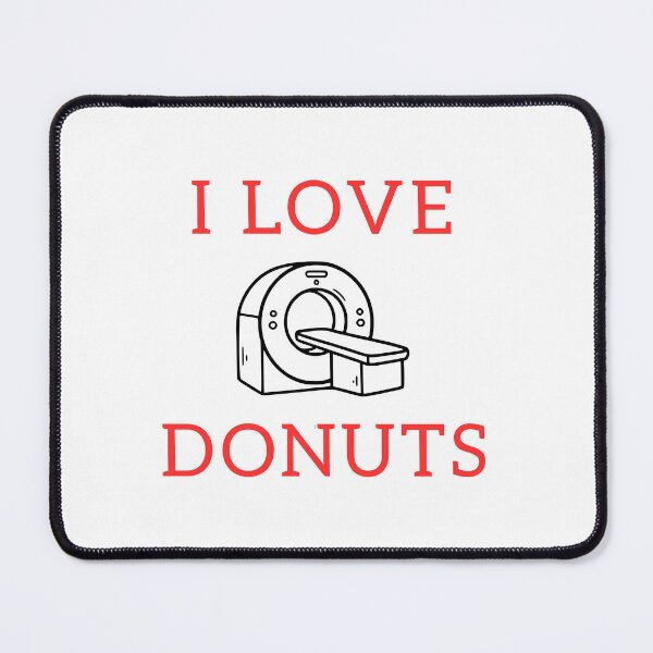Item preview, I Love Donuts - MRI Technologist designed and sold by STPrints.