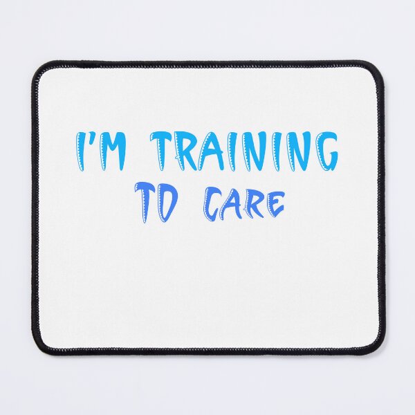 Item preview, I'm Training to care designed and sold by godPapa.