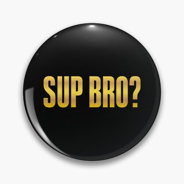 Item preview, Sup Bro? Gold Bold designed and sold by Memes N Lore .