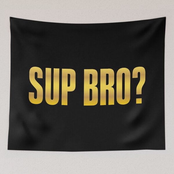 Item preview, Sup Bro? Gold Bold designed and sold by Memes N Lore .